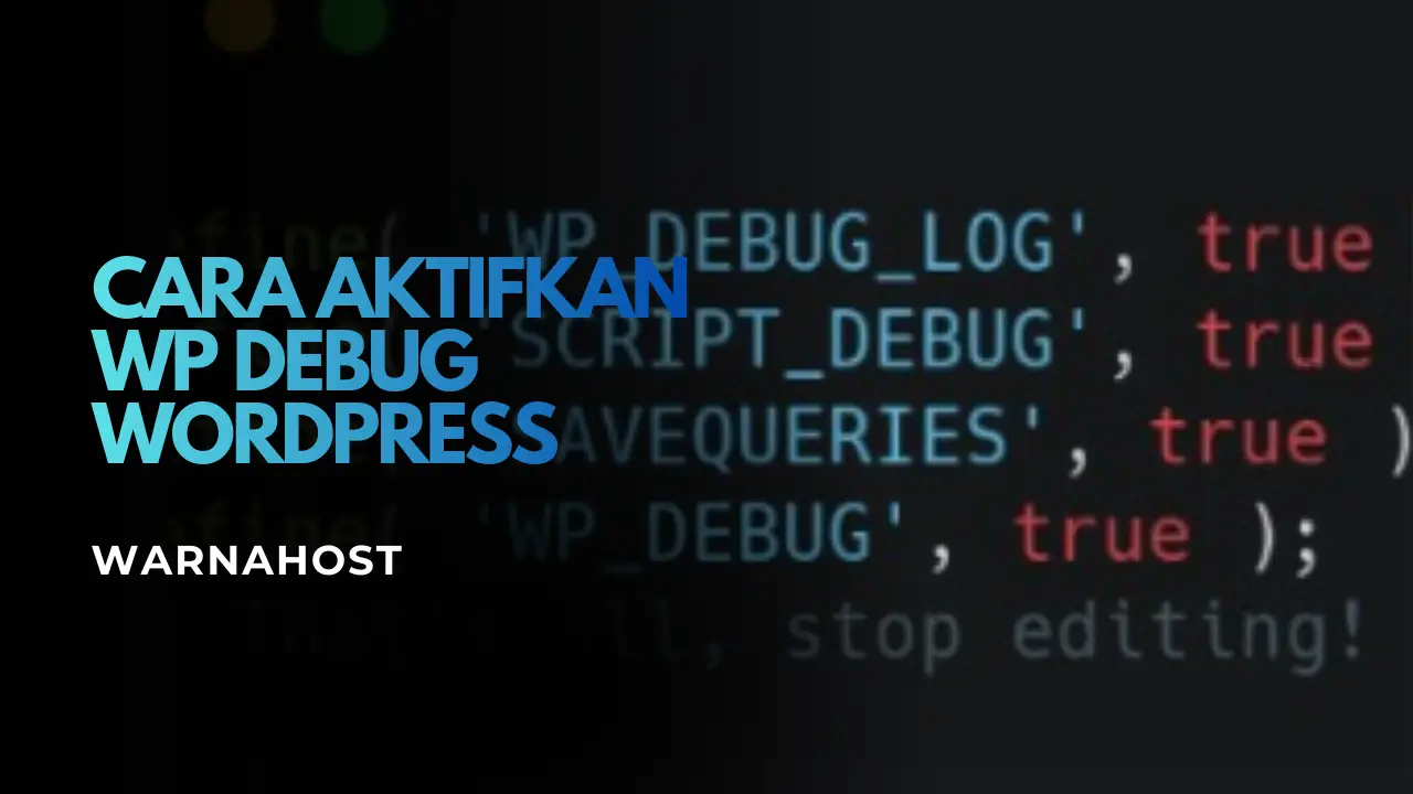 Cara Aktifkan WP Debug WordPress